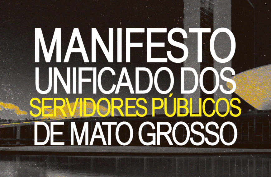 MANIFESTO UNIFICADO DOS SERVIDORES PÚBLICOS DE MATO…