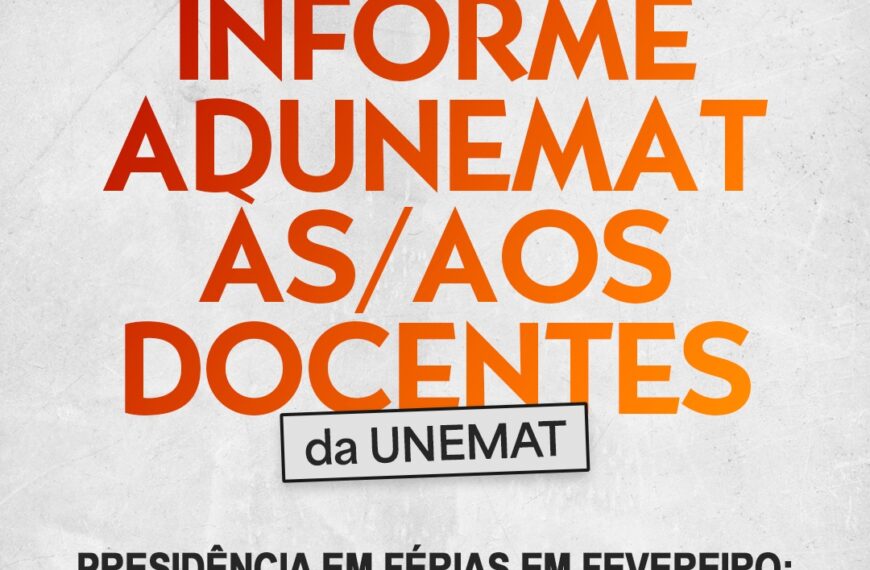 INFORME DA DIRETORIA DA ADUNEMAT ÀS/AOS DOCENTES…